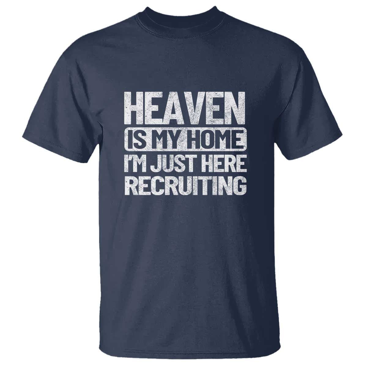 heaven-is-my-home-im-just-here-recruiting-t-shirt-god-jesus-bible-pray-design-christian-faith-for-women