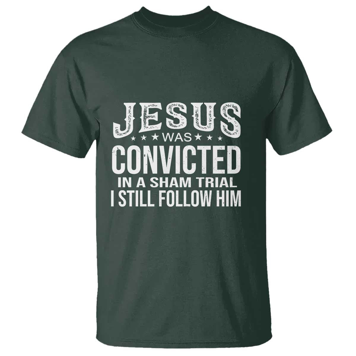 jesus-was-convicted-in-a-sham-trial-t-shirt-christian-faith-belief-statement-follow-jesus-design
