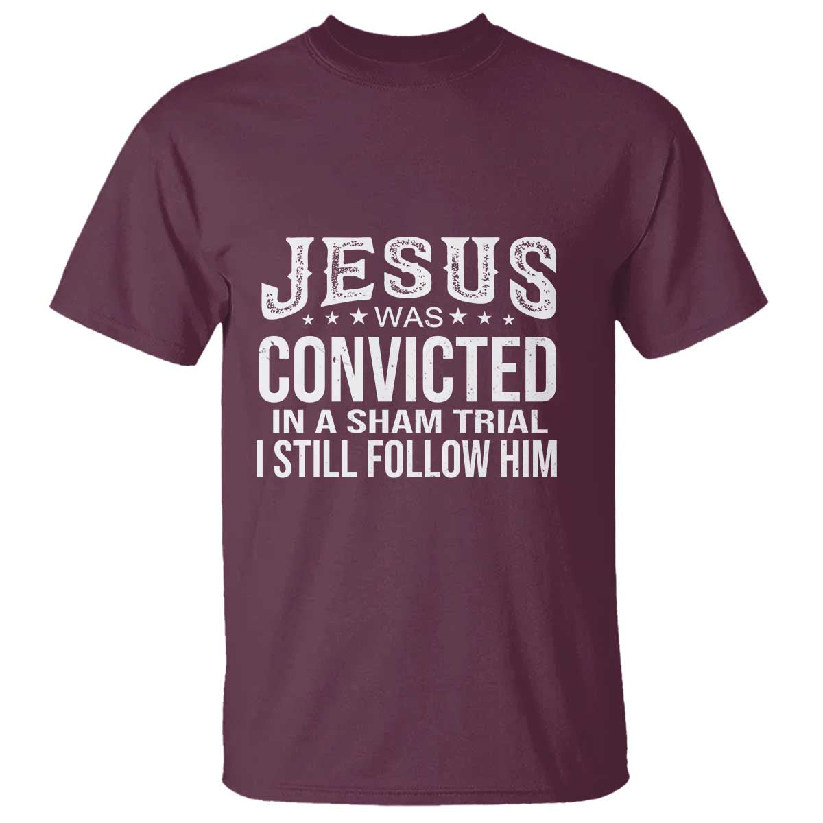 jesus-was-convicted-in-a-sham-trial-t-shirt-christian-faith-belief-statement-follow-jesus-design