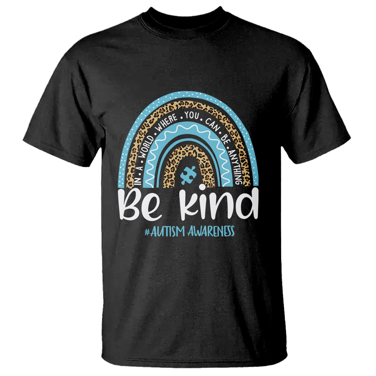 autism-awareness-t-shirt-in-a-world-where-you-can-be-anything-be-kind-blue-rainbow