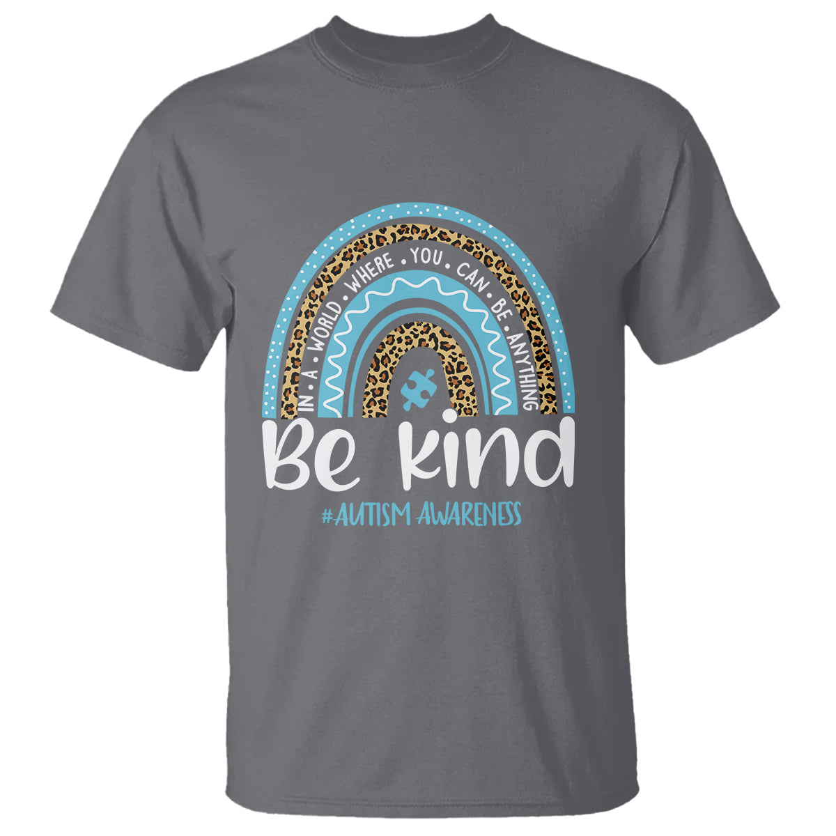 autism-awareness-t-shirt-in-a-world-where-you-can-be-anything-be-kind-blue-rainbow