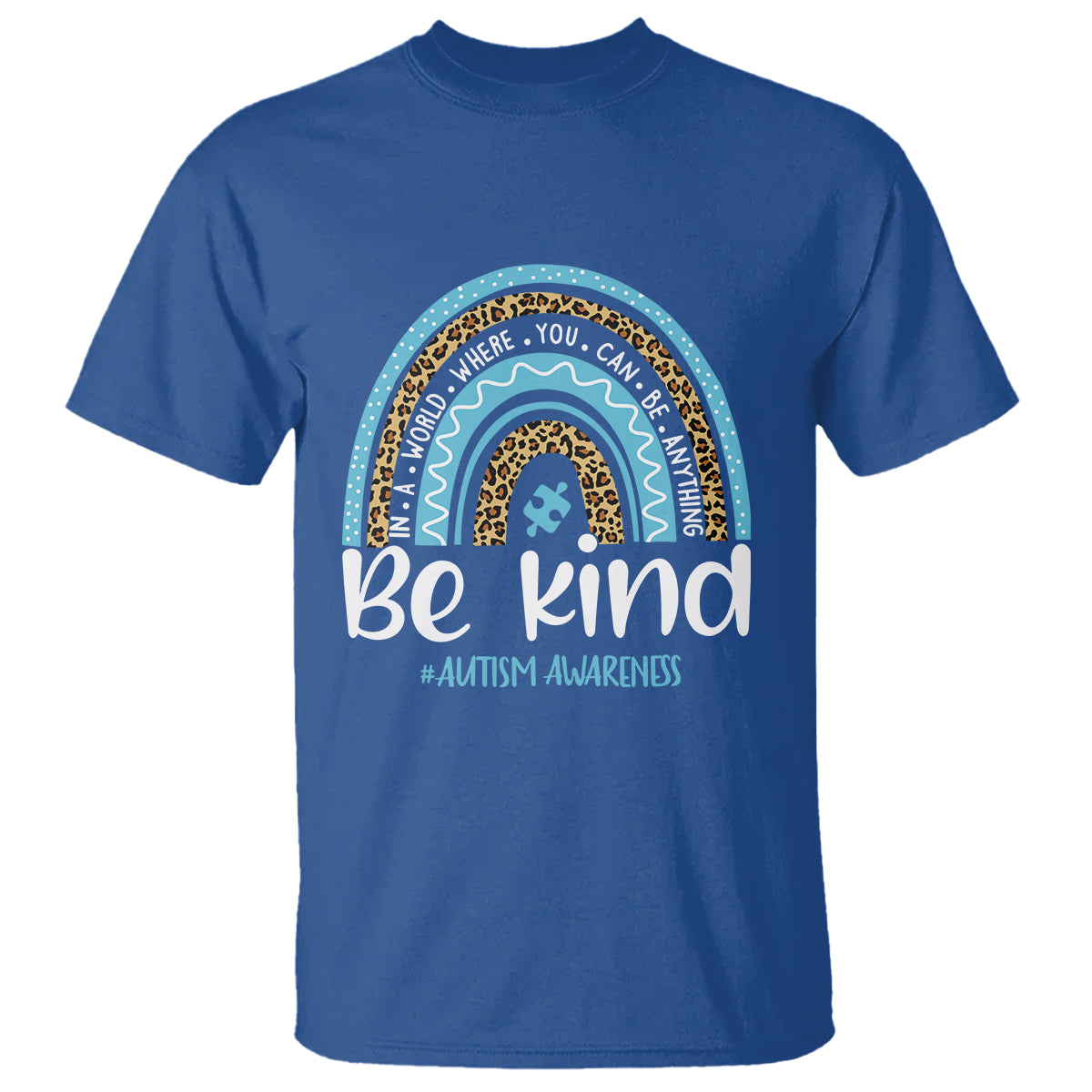 autism-awareness-t-shirt-in-a-world-where-you-can-be-anything-be-kind-blue-rainbow