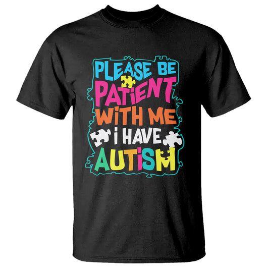 please-be-patient-with-me-i-have-autism-t-shirt