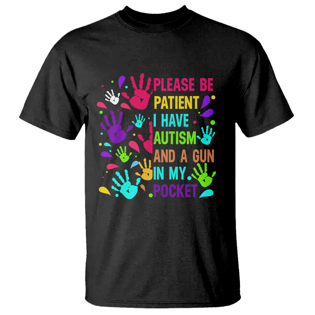 please-be-patient-with-me-i-have-autism-t-shirt-and-a-gun-in-my-pocket