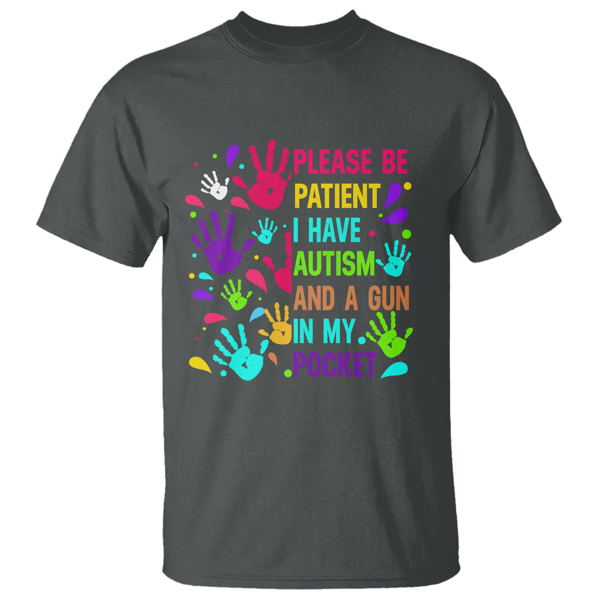 please-be-patient-with-me-i-have-autism-t-shirt-and-a-gun-in-my-pocket