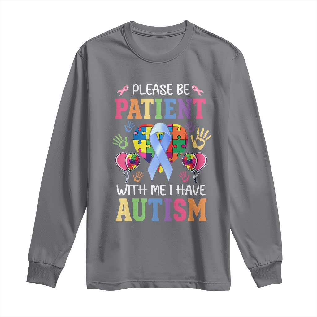 Please Be Patient With Me I Have Autism Long Sleeve Shirt Prostate