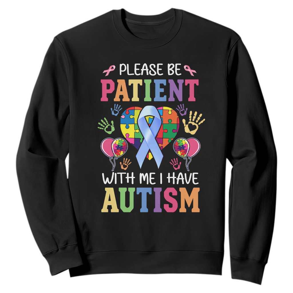 Please Be Patient With Me I Have Autism Sweatshirt Prostate