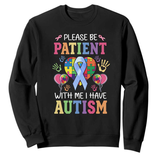 Please Be Patient With Me I Have Autism Sweatshirt Prostate