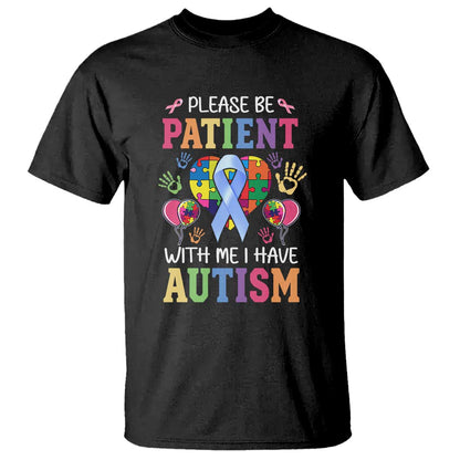 Please Be Patient With Me I Have Autism T Shirt Prostate