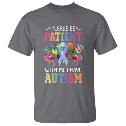 Please Be Patient With Me I Have Autism T Shirt Prostate