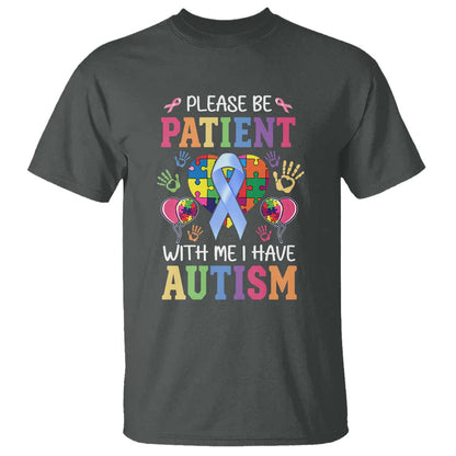 Please Be Patient With Me I Have Autism T Shirt Prostate