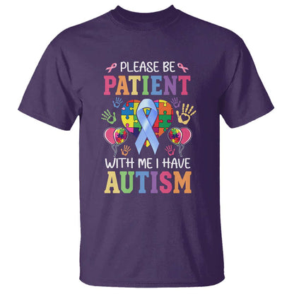 Please Be Patient With Me I Have Autism T Shirt Prostate