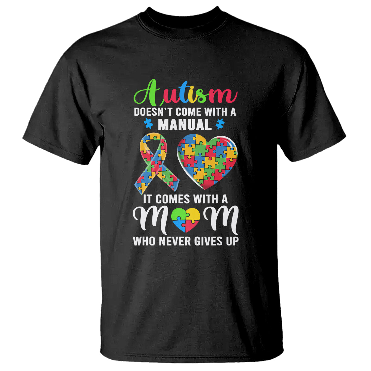 autism-mom-t-shirt-it-doesnt-come-with-a-manual-it-comes-with-a-mother-who-never-gives-up-puzzle-heart