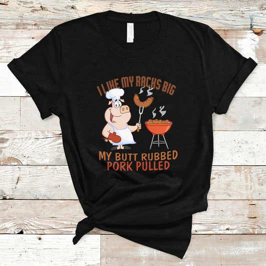 bbq-t-shirt-i-like-my-racks-big-my-butt-rubbed-and-my-pork-pulled