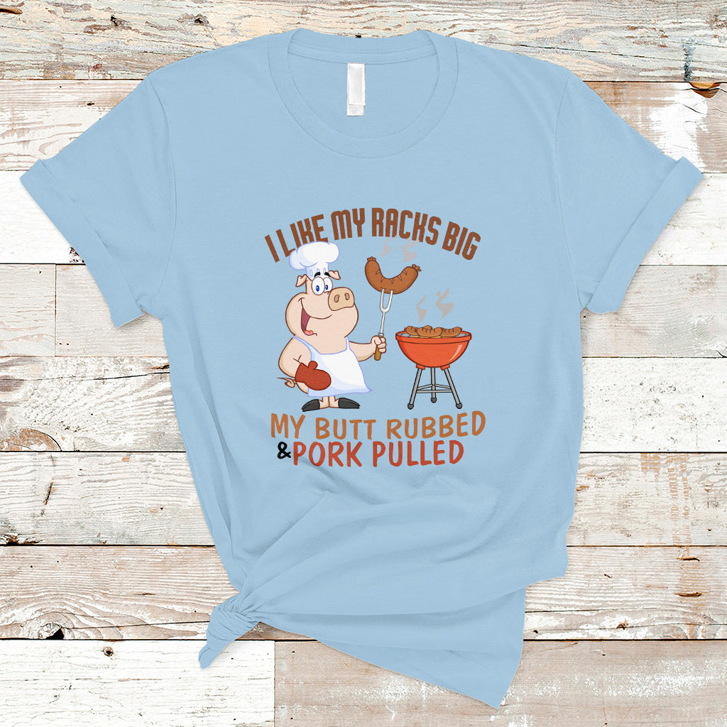 bbq-t-shirt-i-like-my-racks-big-my-butt-rubbed-and-my-pork-pulled