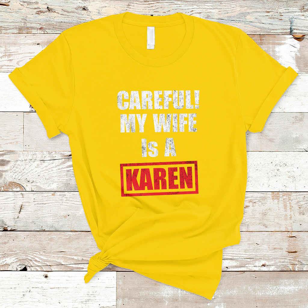 funny-saying-t-shirt-careful-my-wife-is-a-karen-ts01