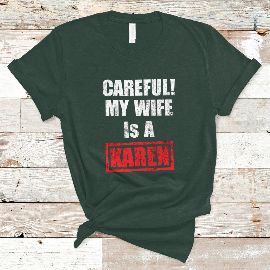 funny-saying-t-shirt-careful-my-wife-is-a-karen-ts01