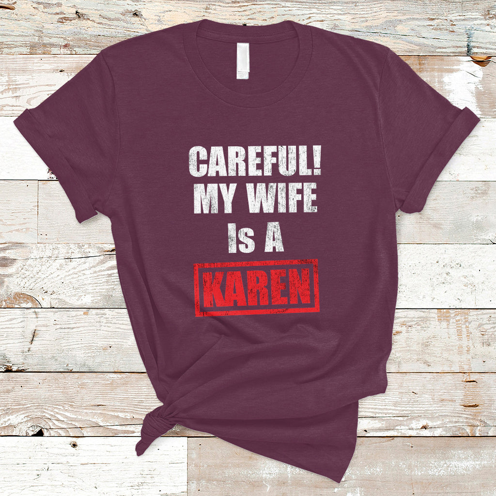 funny-saying-t-shirt-careful-my-wife-is-a-karen-ts01