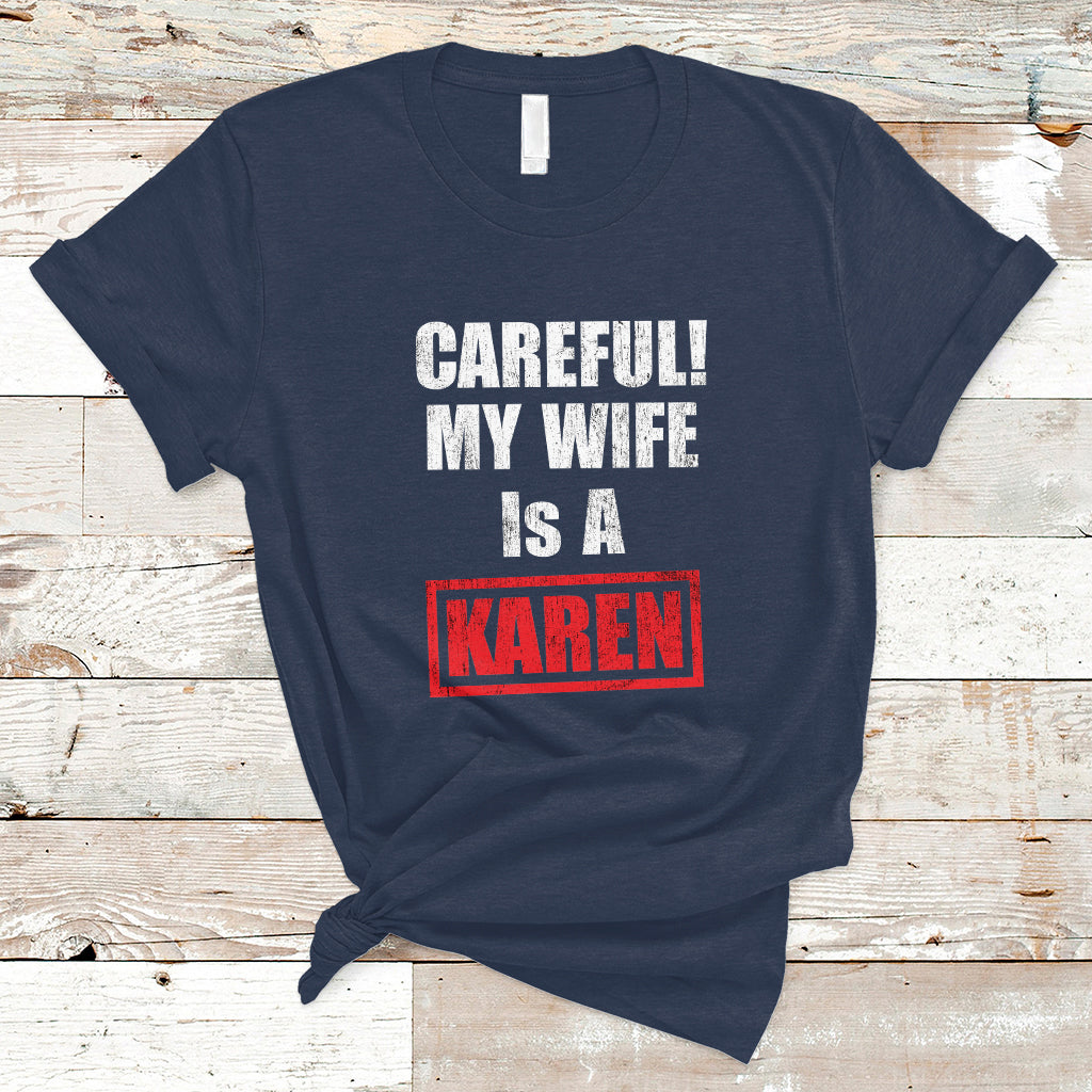 funny-saying-t-shirt-careful-my-wife-is-a-karen-ts01