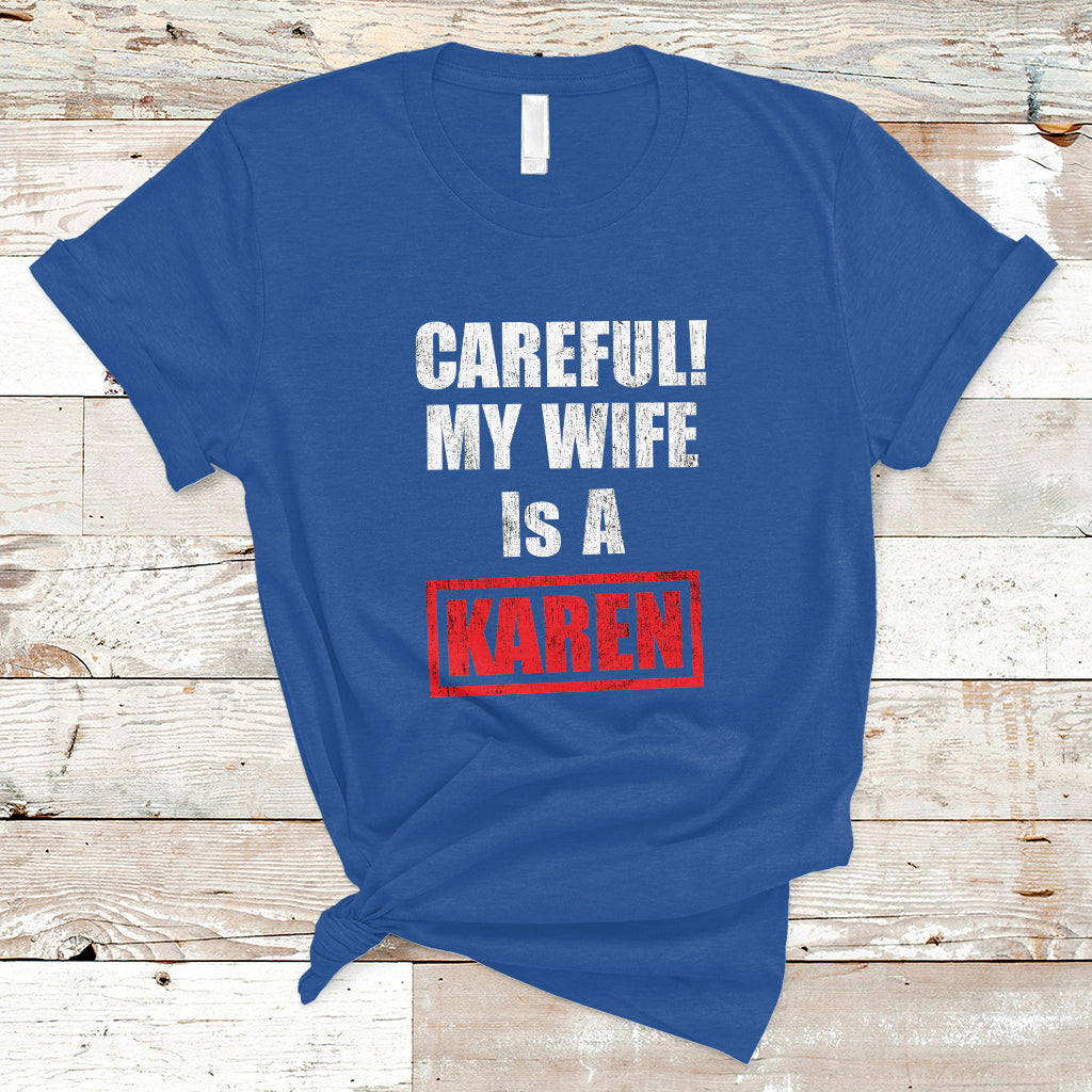 funny-saying-t-shirt-careful-my-wife-is-a-karen-ts01