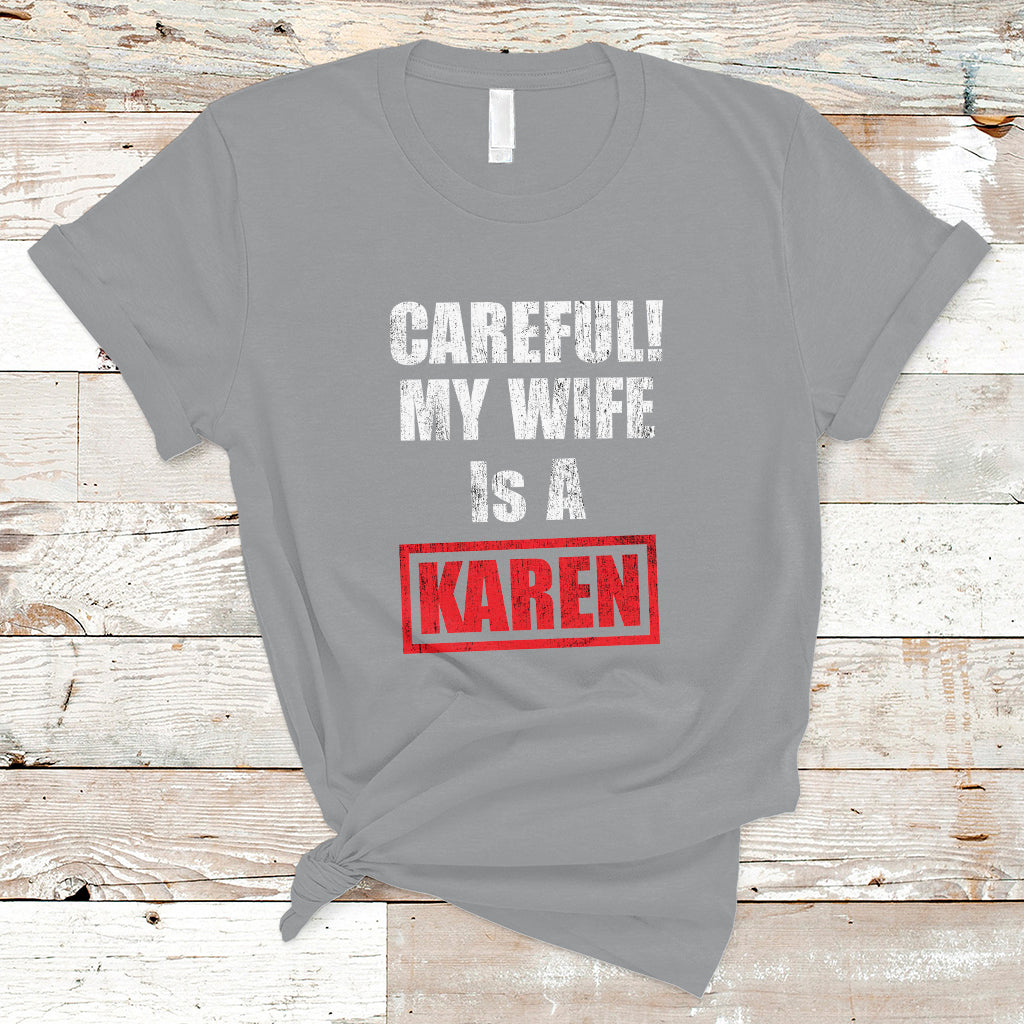funny-saying-t-shirt-careful-my-wife-is-a-karen-ts01