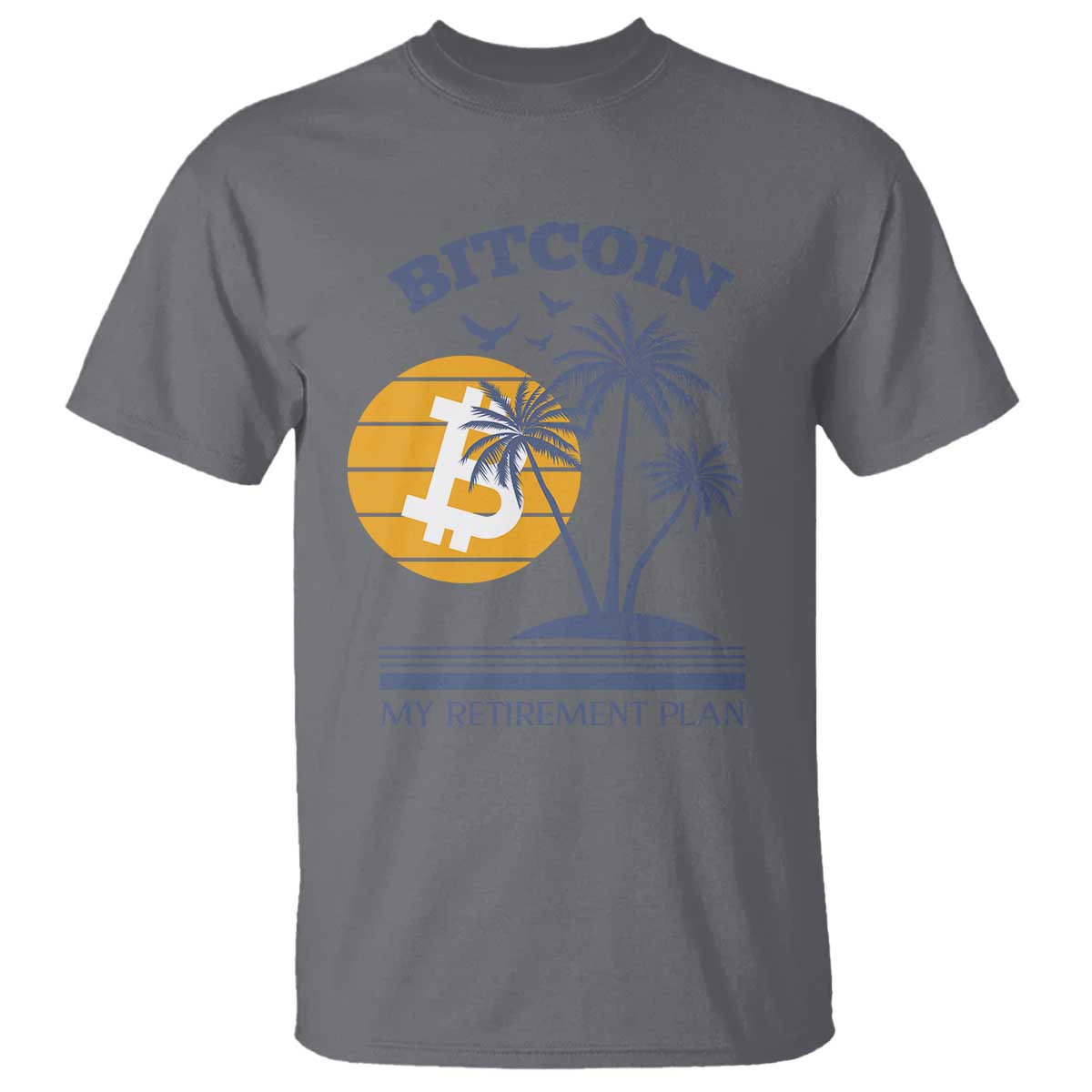 funny-crypto-investing-t-shirt-bitcoin-my-retirement-plan