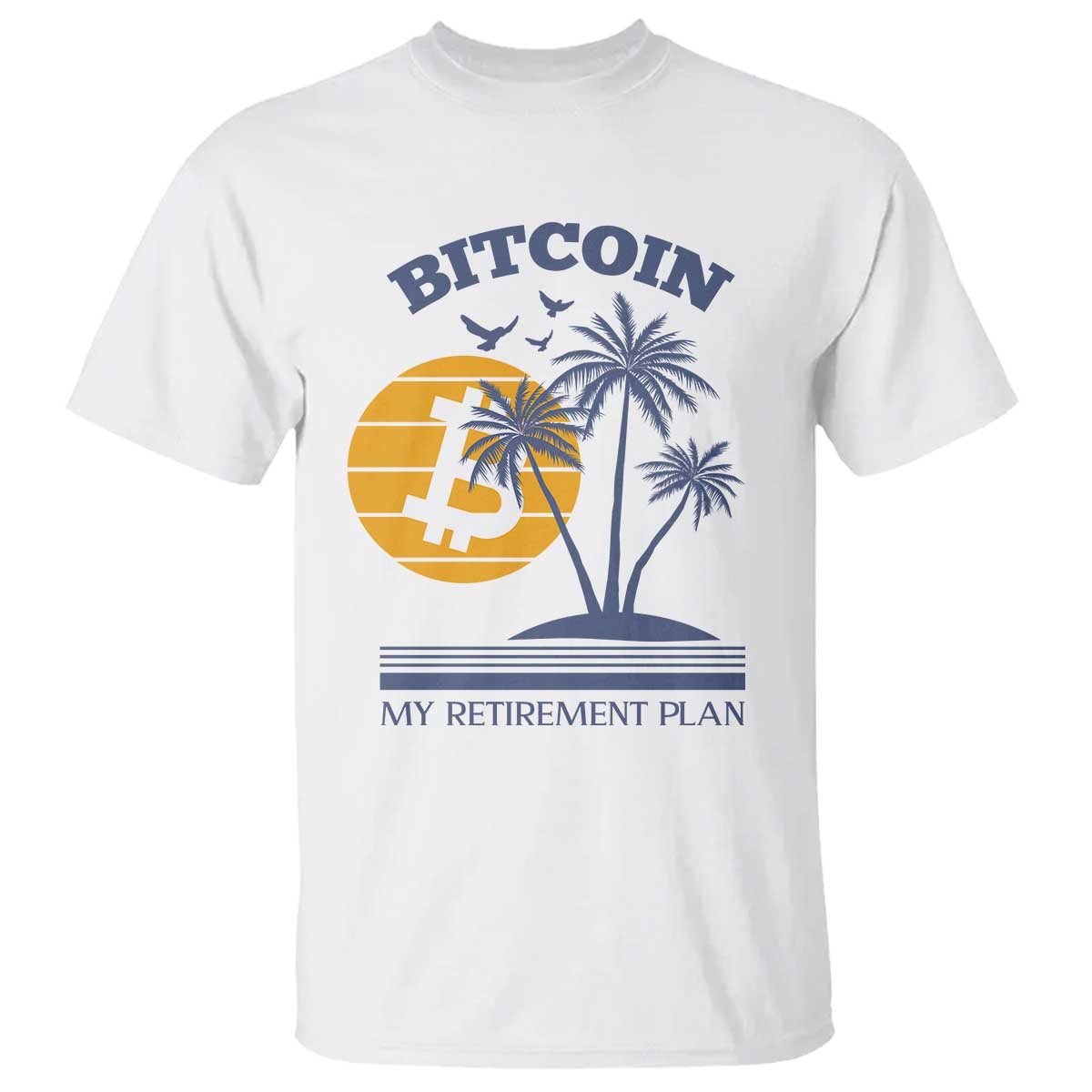 funny-crypto-investing-t-shirt-bitcoin-my-retirement-plan
