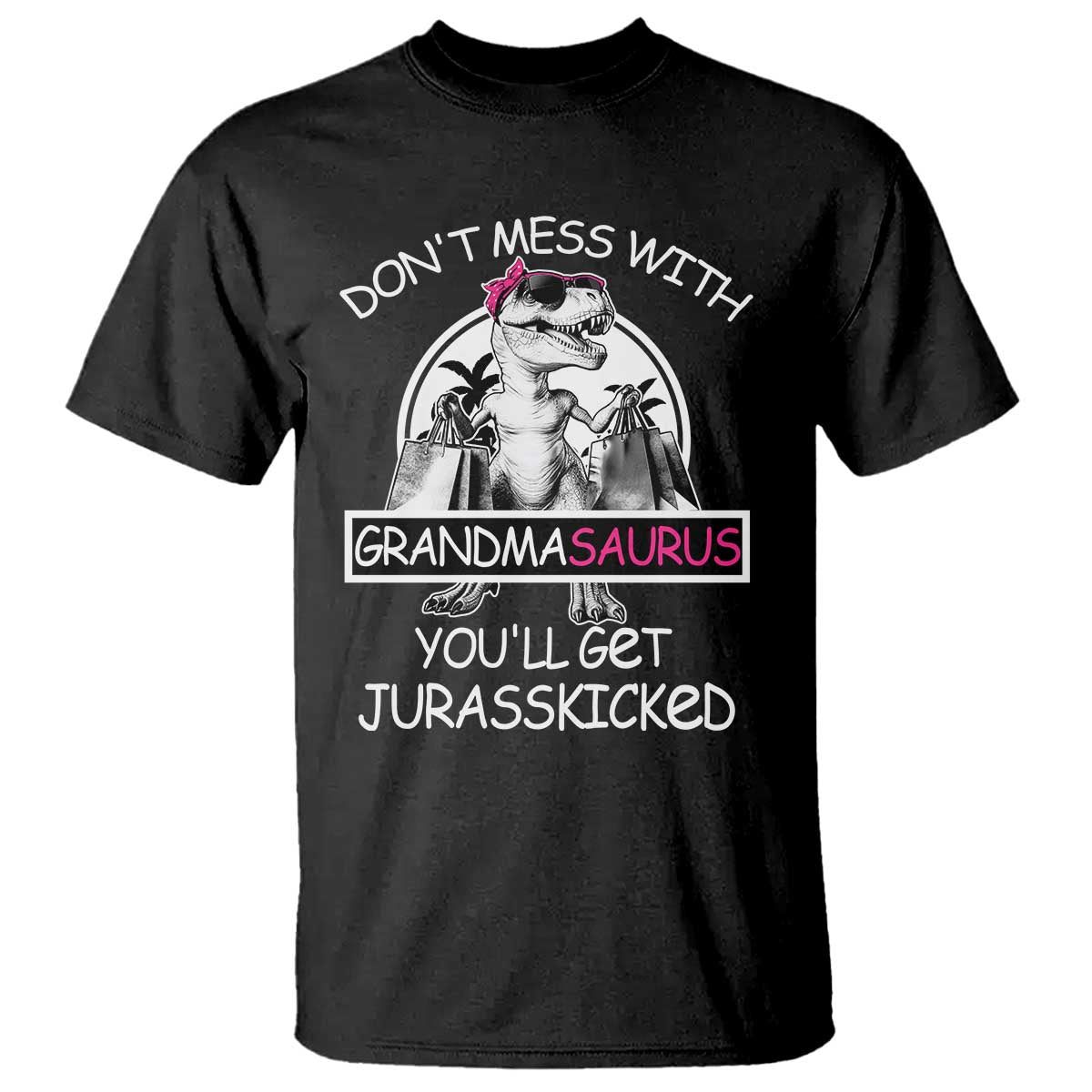 funny-grandma-dinosaur-t-shirt-dont-mess-with-grandmasaurus-youll-get-jurasskicked