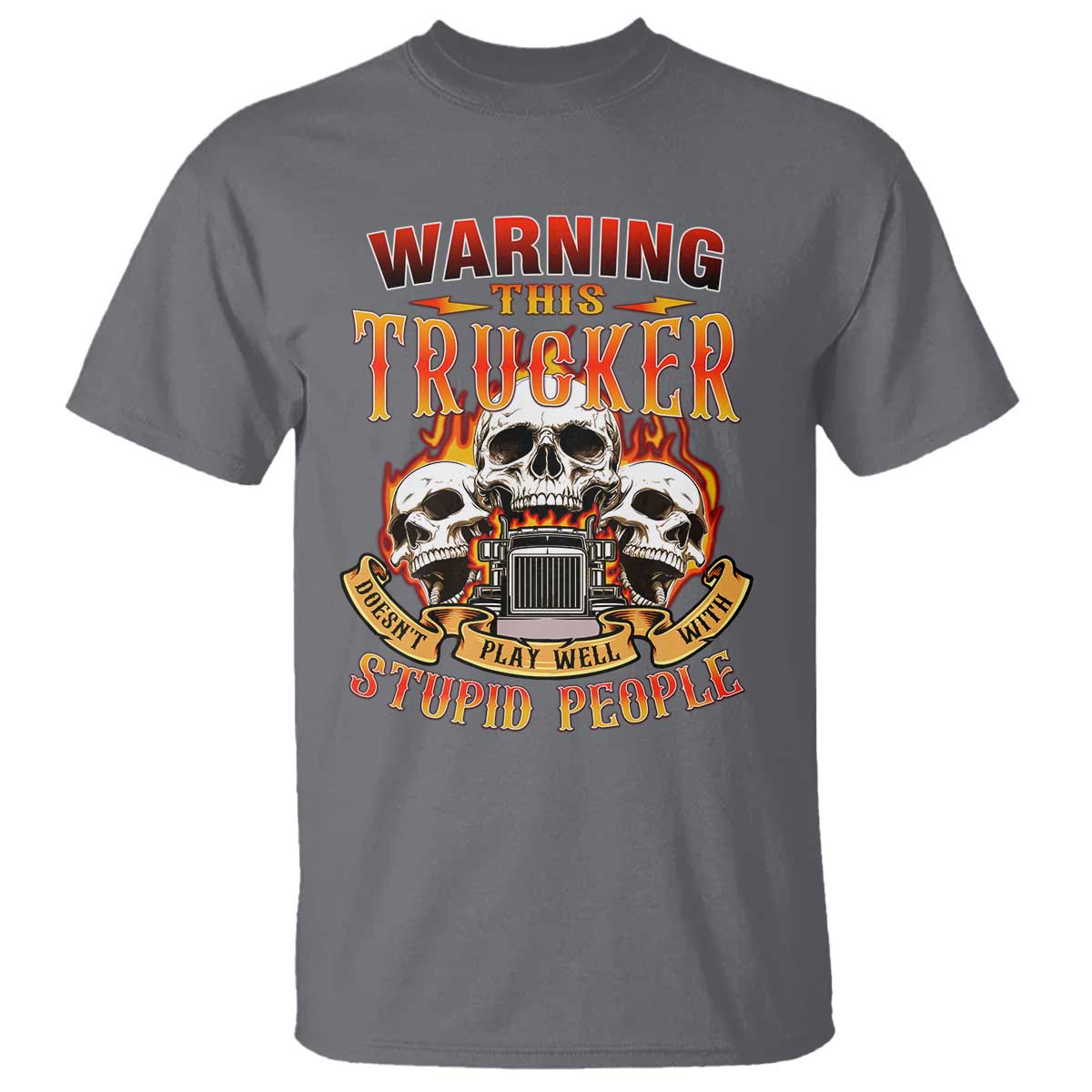 funny-truck-driver-skull-t-shirt-warning-this-trucker-doesnt-play-well-with-stupid-people