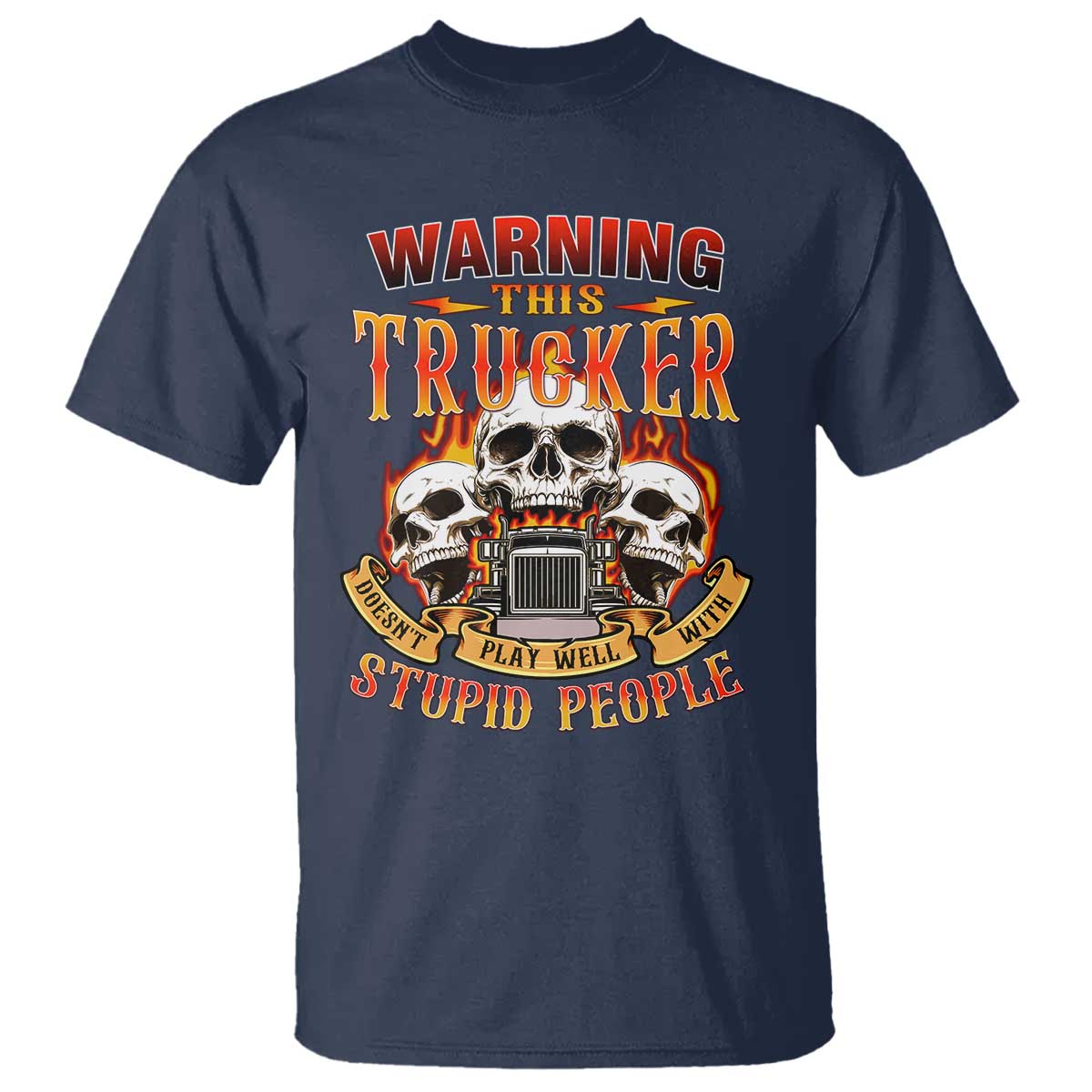funny-truck-driver-skull-t-shirt-warning-this-trucker-doesnt-play-well-with-stupid-people