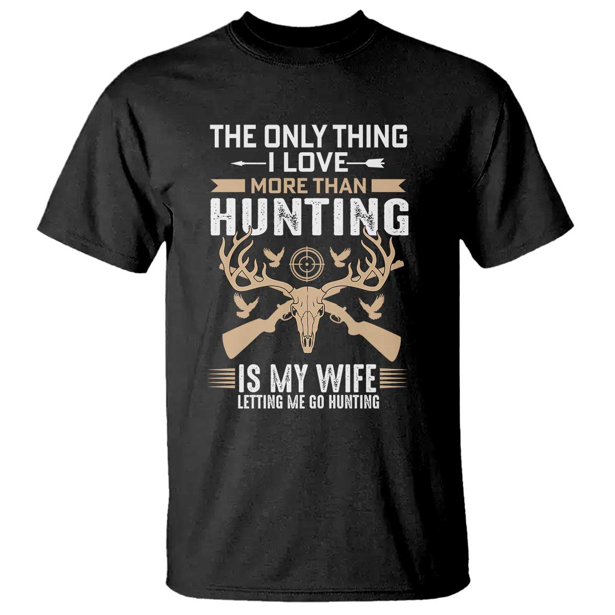 funny-deer-hunting-husband-t-shirt-the-only-thing-i-love-more-than-hunting-is-my-wife-letting-me-go-hunting