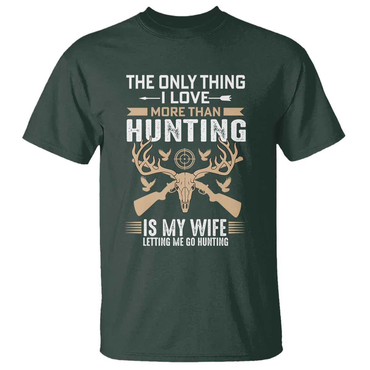 funny-deer-hunting-husband-t-shirt-the-only-thing-i-love-more-than-hunting-is-my-wife-letting-me-go-hunting