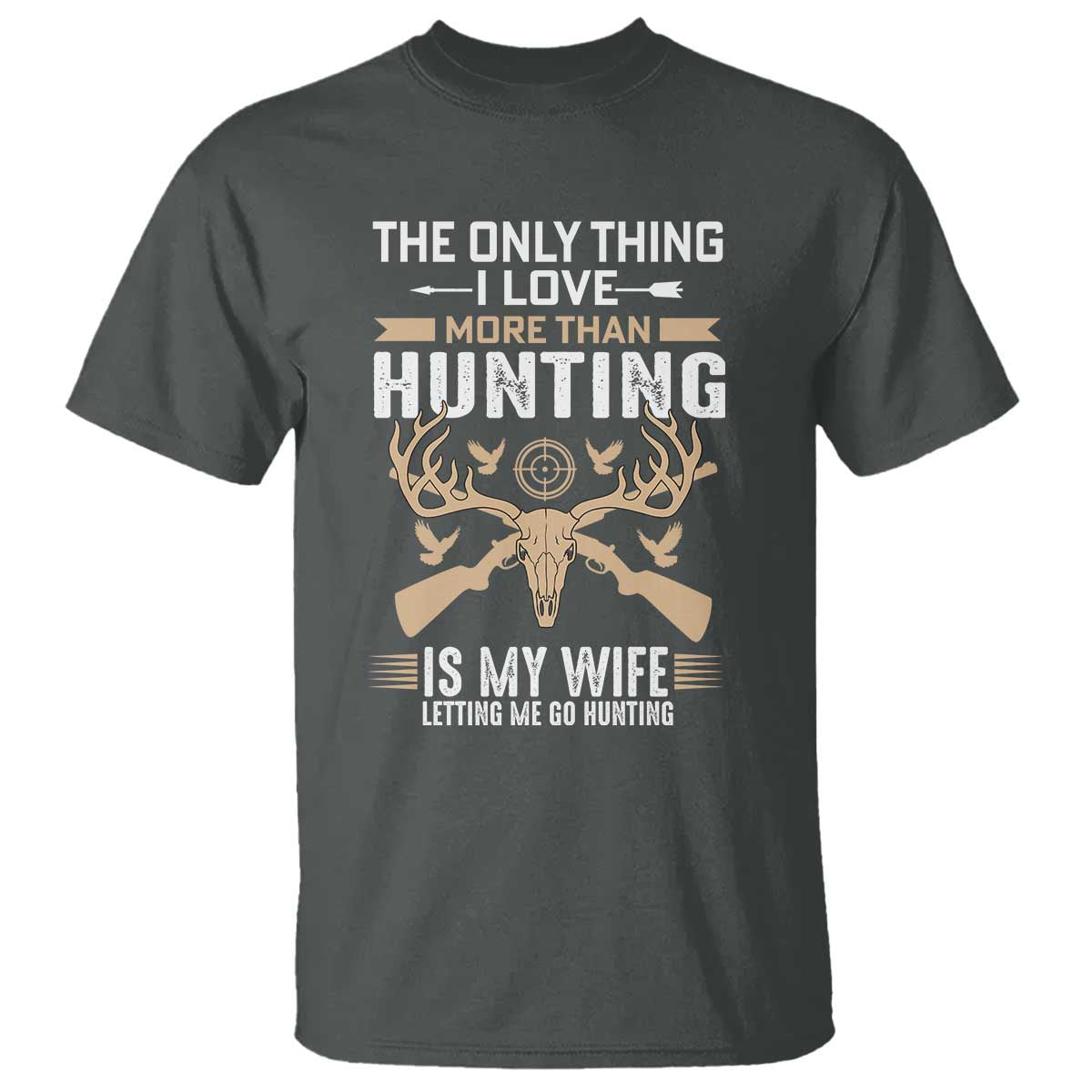 funny-deer-hunting-husband-t-shirt-the-only-thing-i-love-more-than-hunting-is-my-wife-letting-me-go-hunting