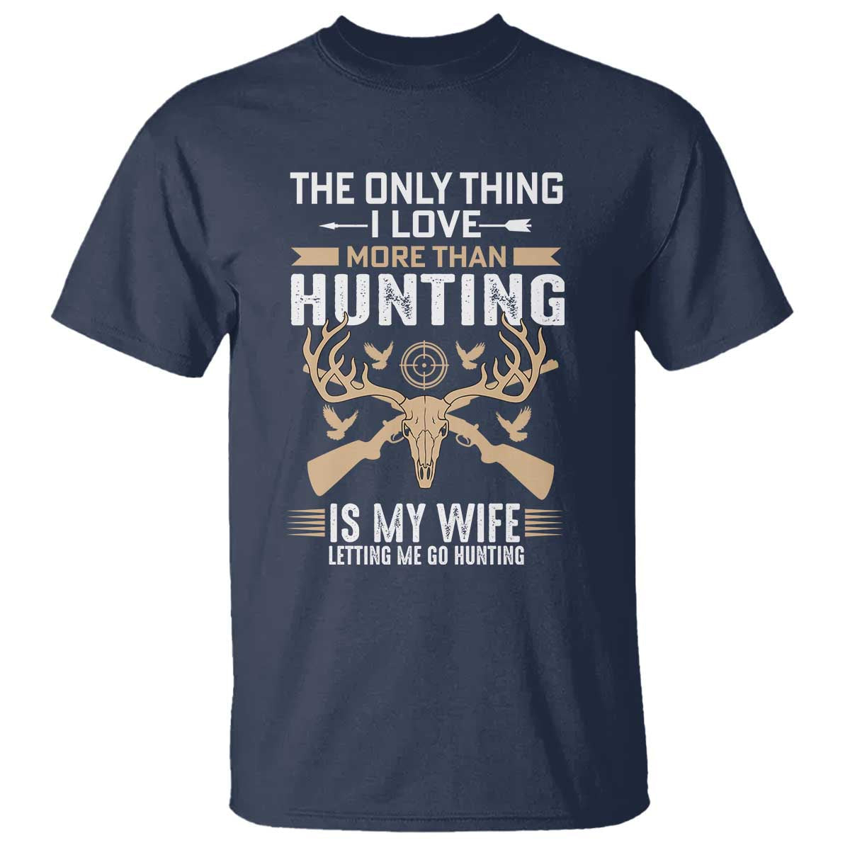 funny-deer-hunting-husband-t-shirt-the-only-thing-i-love-more-than-hunting-is-my-wife-letting-me-go-hunting