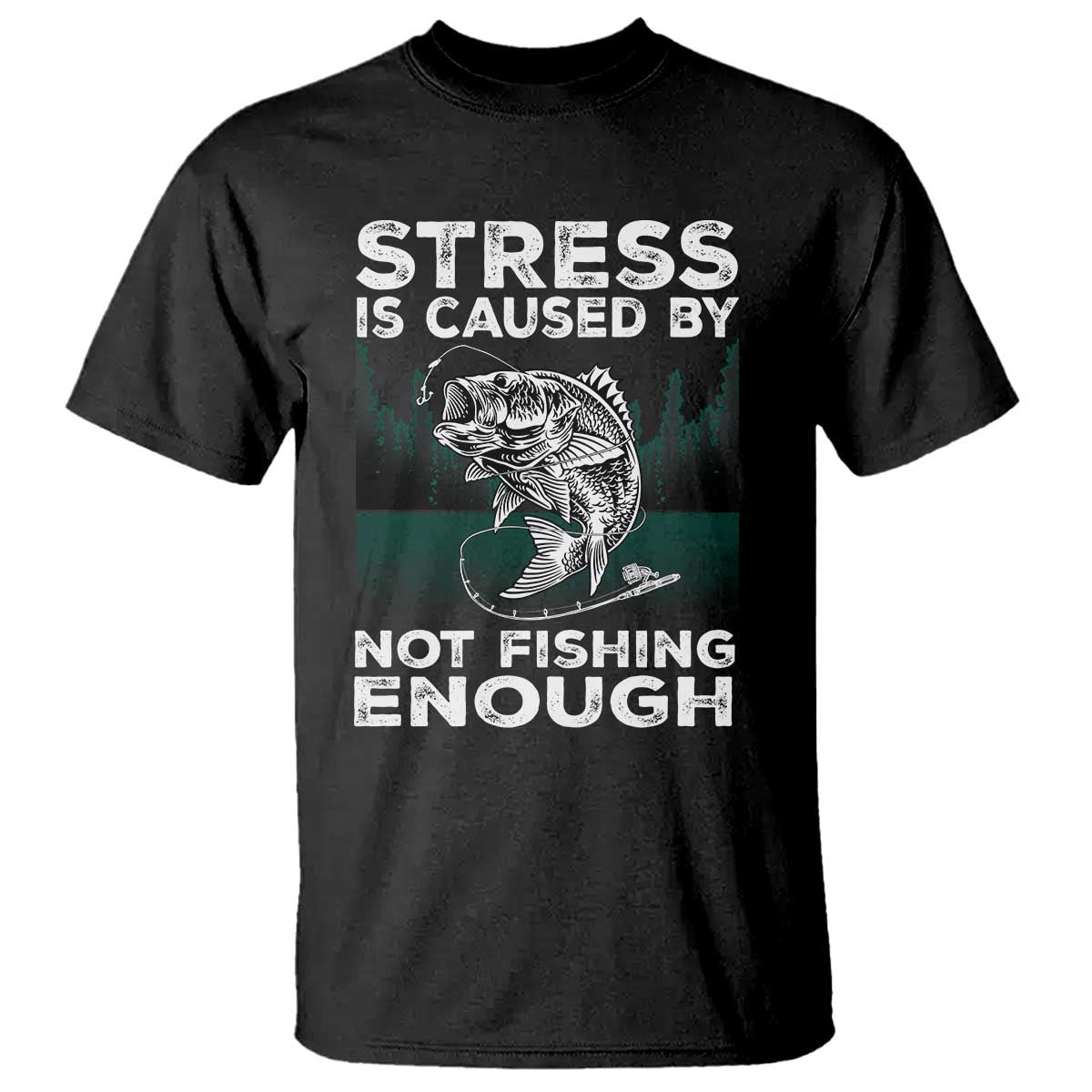 funny-fishing-t-shirt-stress-is-caused-by-not-fishing-enough-bass-fly-lovers-fisherman