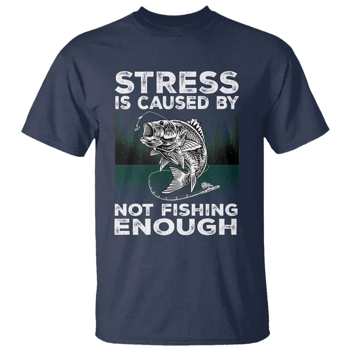 funny-fishing-t-shirt-stress-is-caused-by-not-fishing-enough-bass-fly-lovers-fisherman
