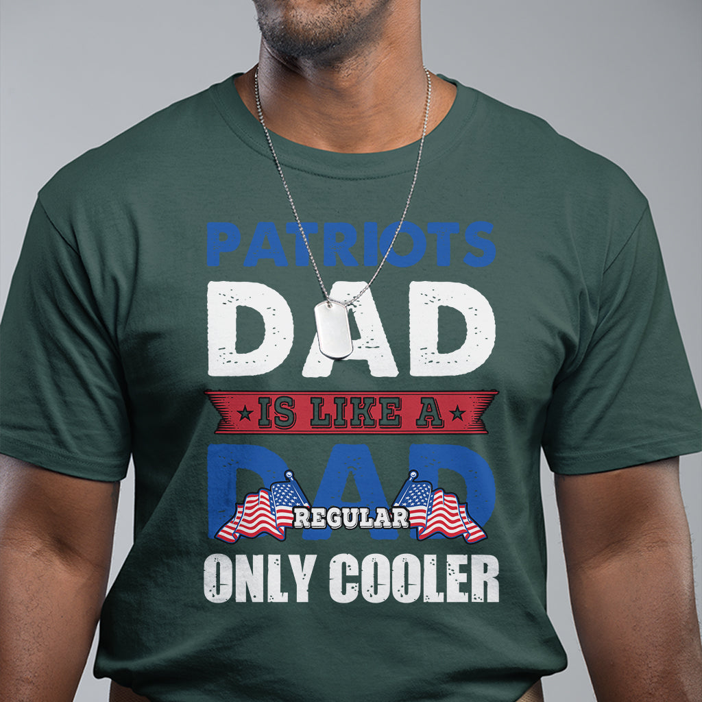patriots-dad-is-like-a-regular-dad-only-cooler-american-dad-us-father-patriotic-t-shirt