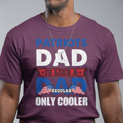 patriots-dad-is-like-a-regular-dad-only-cooler-american-dad-us-father-patriotic-t-shirt