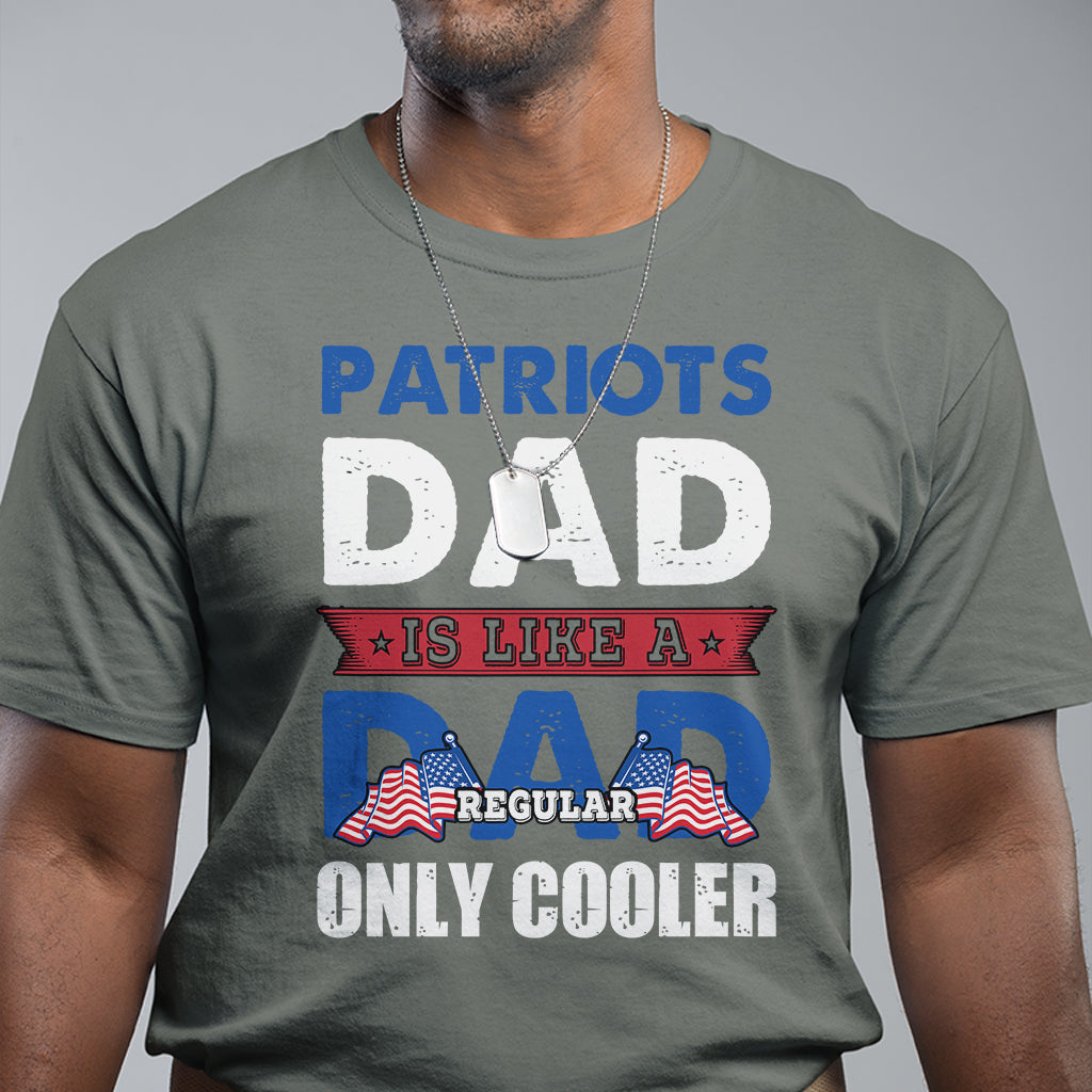 patriots-dad-is-like-a-regular-dad-only-cooler-american-dad-us-father-patriotic-t-shirt