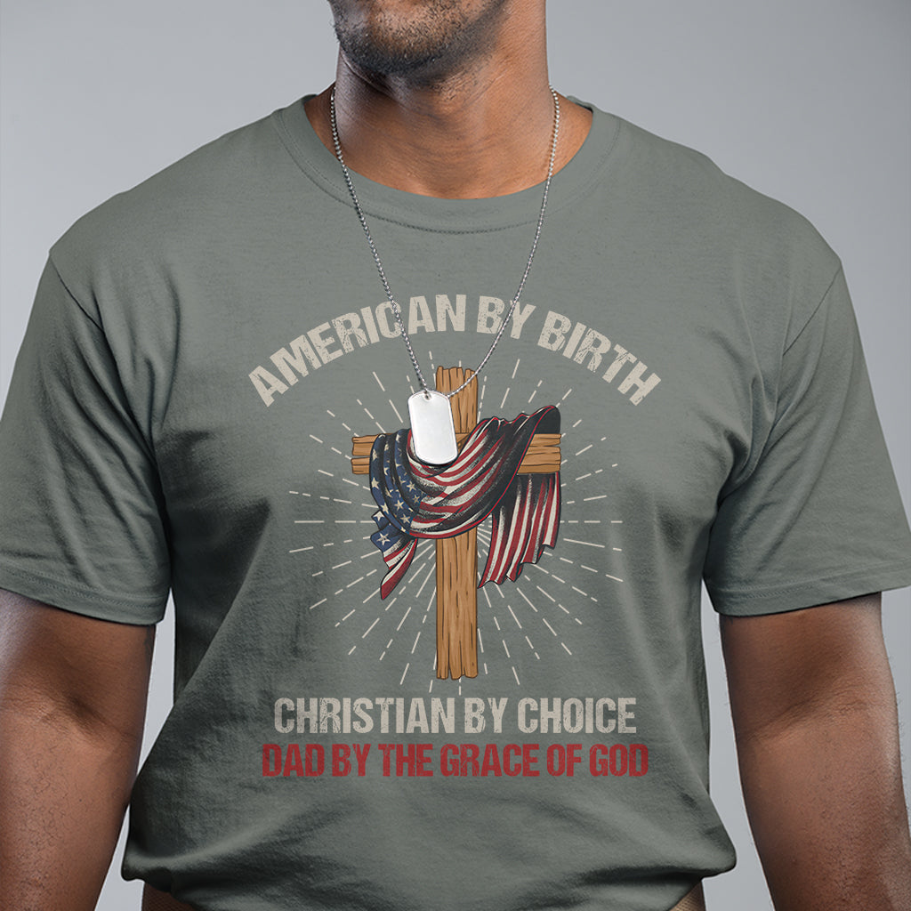 american-dad-t-shirt-american-by-birth-christian-by-choice-dad-by-the-grace-of-god-vintage-fathers-day-tee