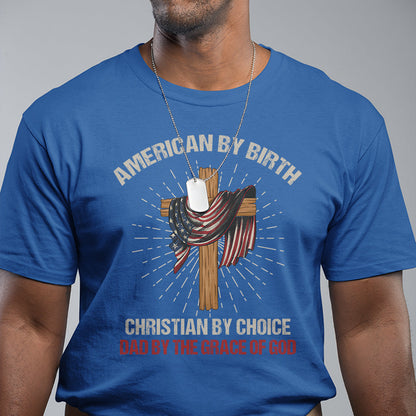 american-dad-t-shirt-american-by-birth-christian-by-choice-dad-by-the-grace-of-god-vintage-fathers-day-tee