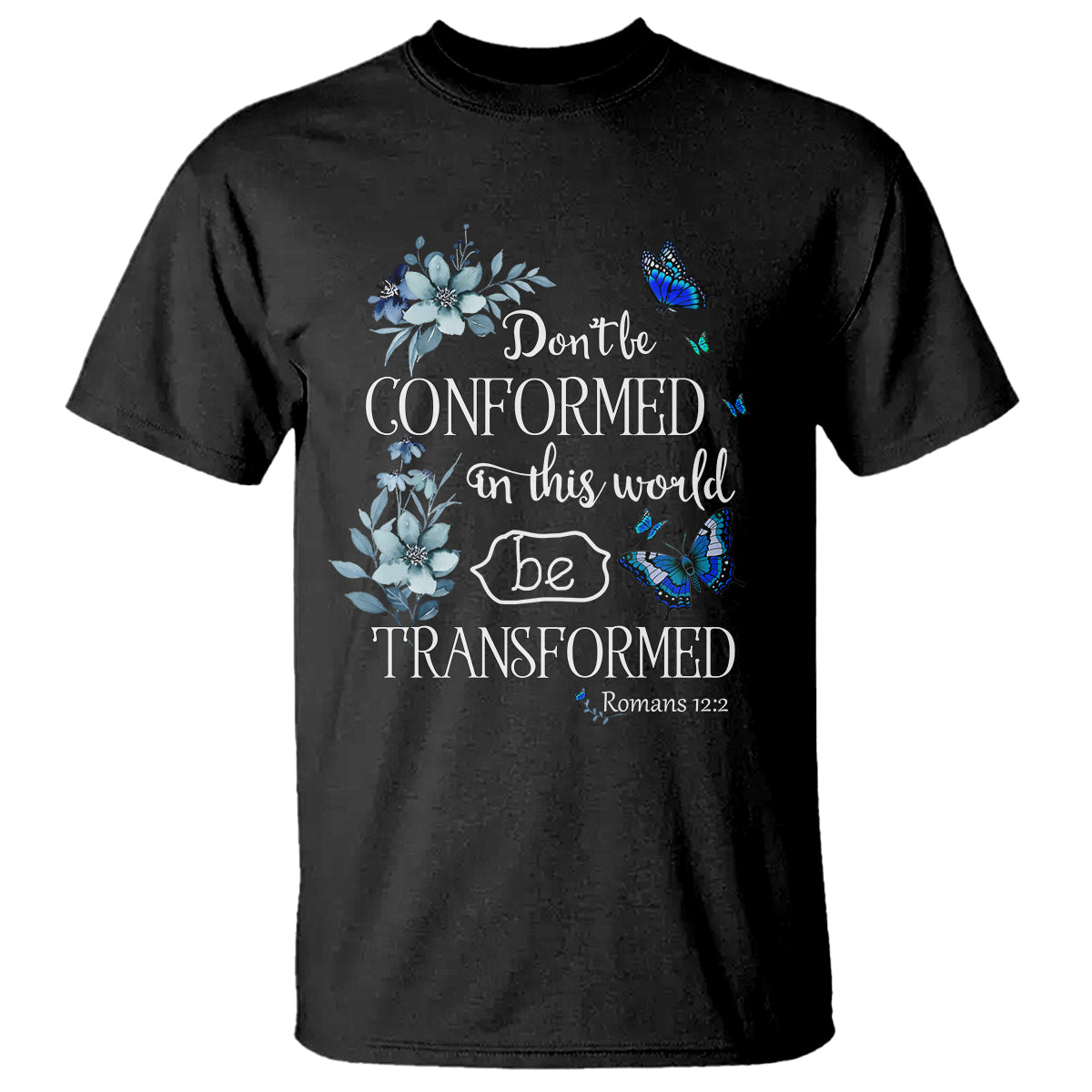 inspirational-bible-t-shirt-dont-be-conformed-in-this-world-be-transformed-romans-122-butterfly