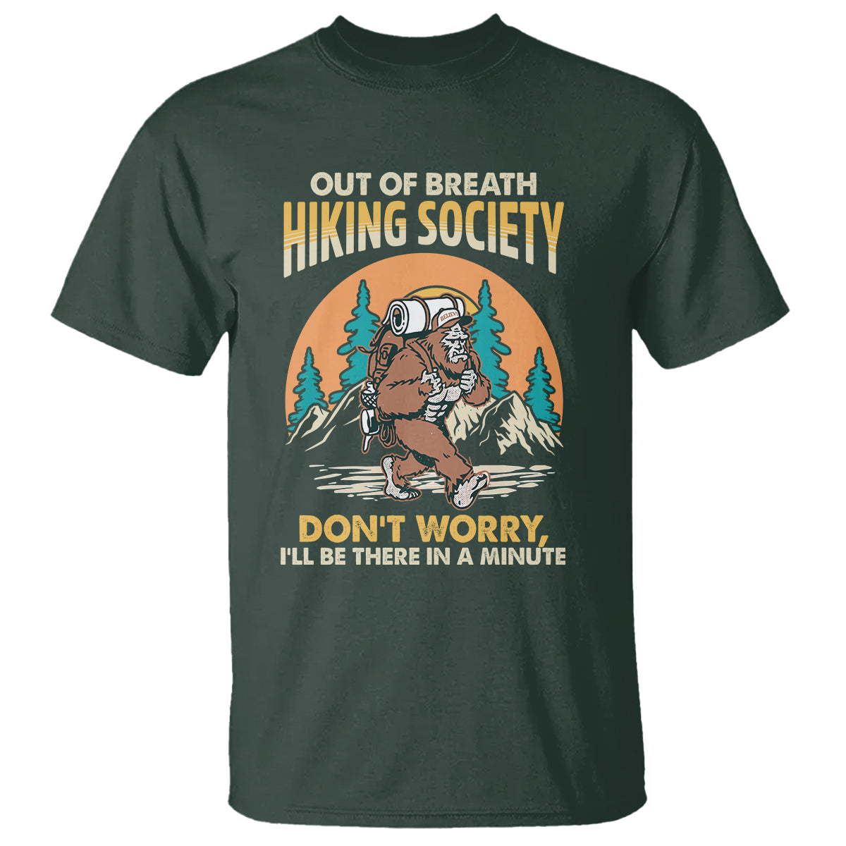funny-hiking-t-shirt-out-of-breath-hiking-society-dont-worry-ill-be-there-in-a-minute-bigfoot
