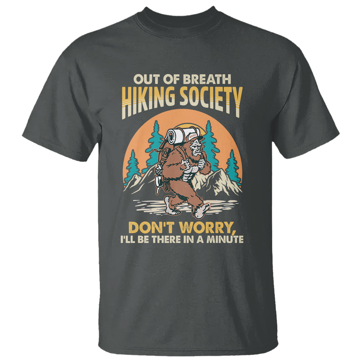 funny-hiking-t-shirt-out-of-breath-hiking-society-dont-worry-ill-be-there-in-a-minute-bigfoot
