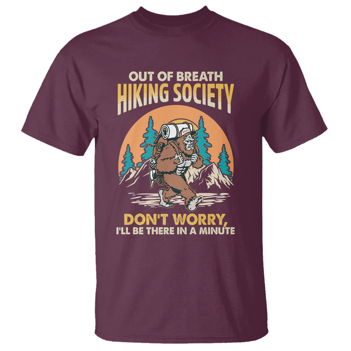 funny-hiking-t-shirt-out-of-breath-hiking-society-dont-worry-ill-be-there-in-a-minute-bigfoot