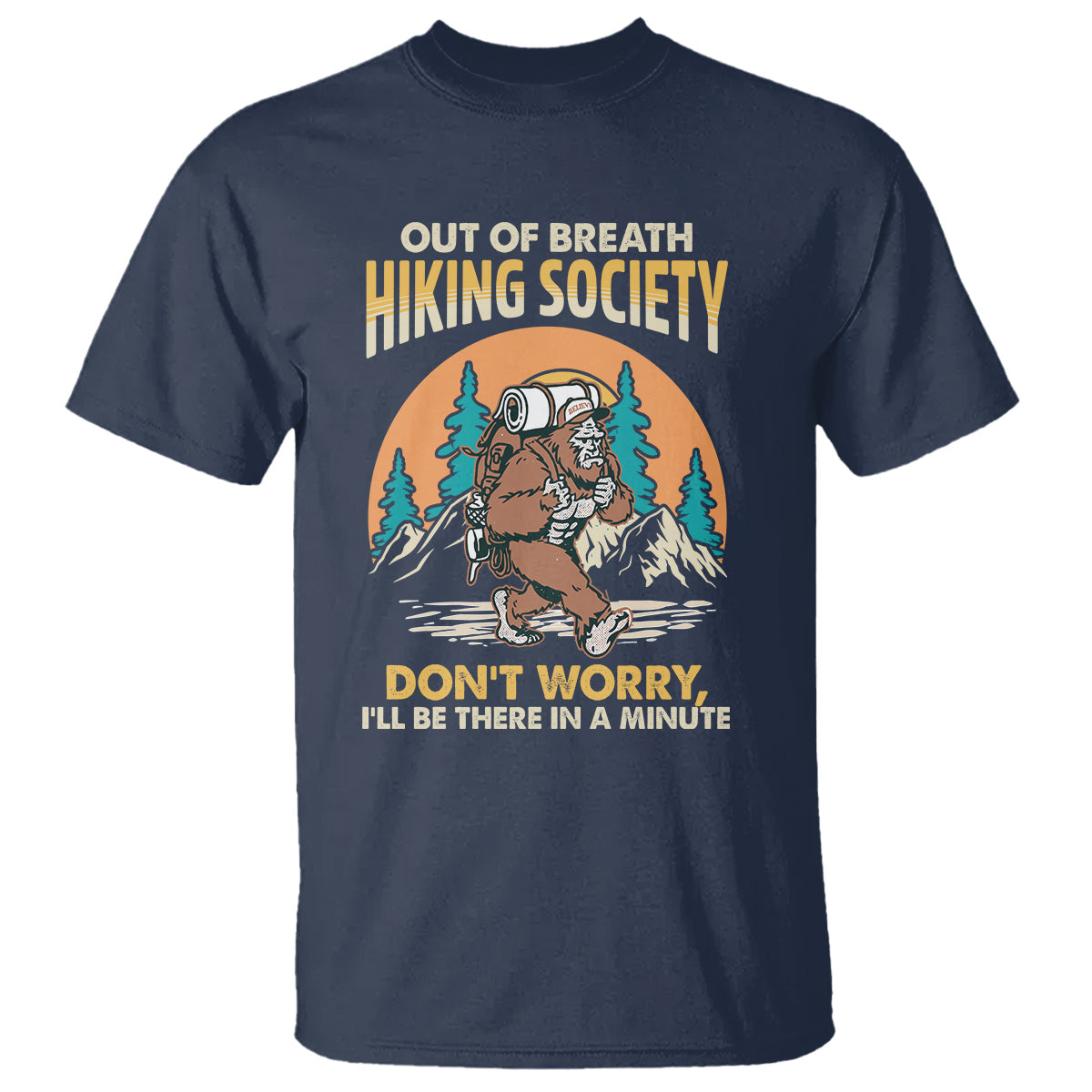funny-hiking-t-shirt-out-of-breath-hiking-society-dont-worry-ill-be-there-in-a-minute-bigfoot