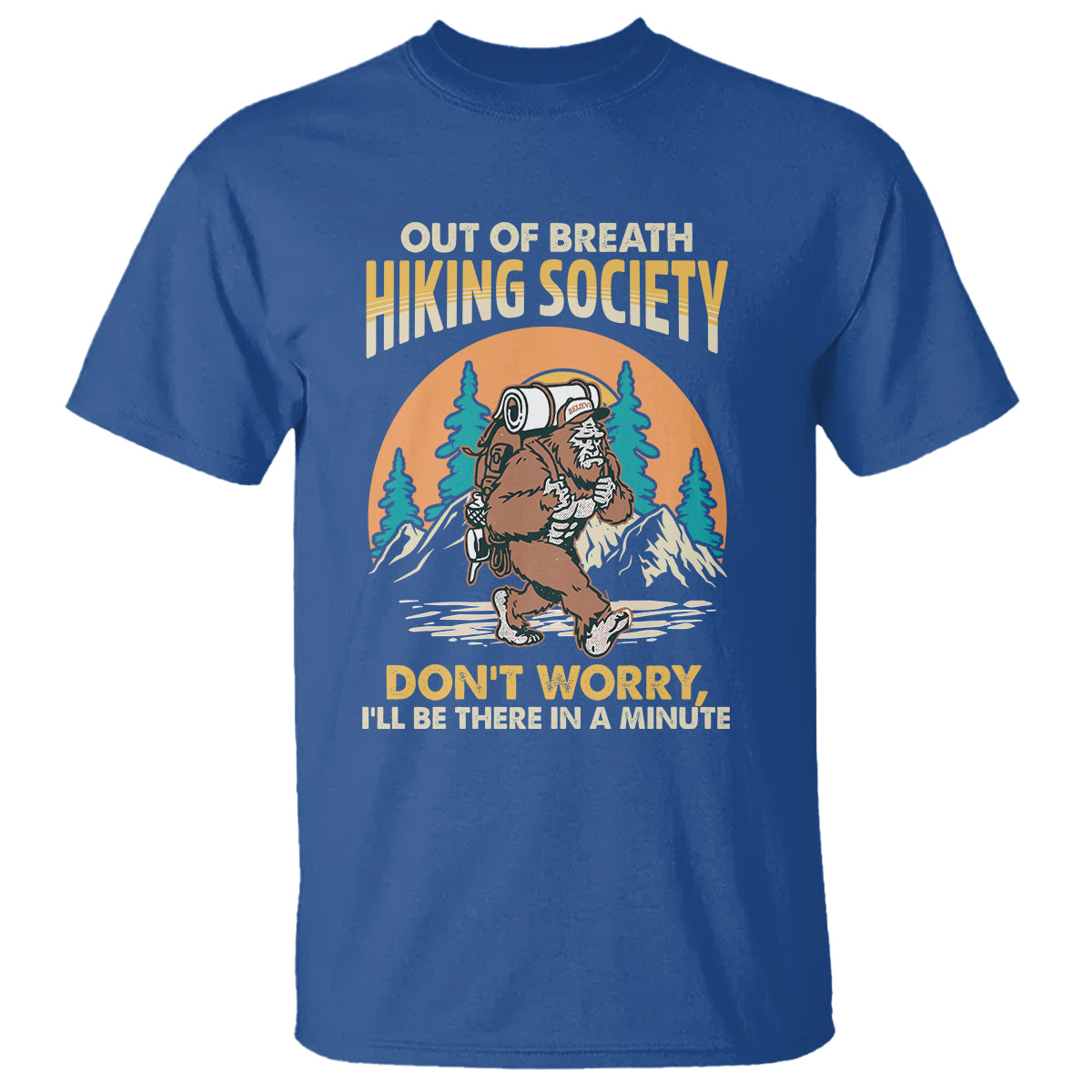 funny-hiking-t-shirt-out-of-breath-hiking-society-dont-worry-ill-be-there-in-a-minute-bigfoot