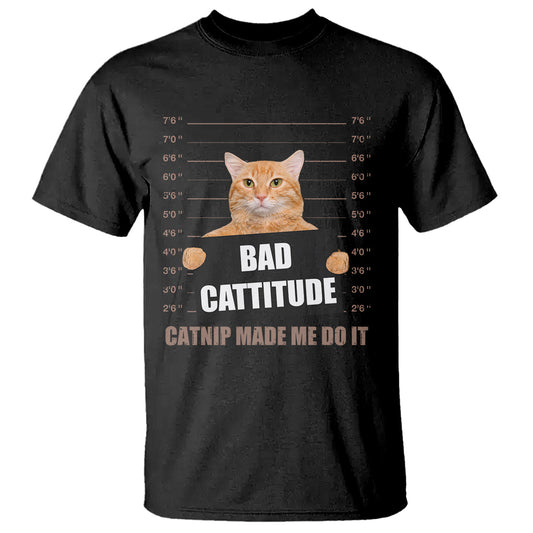 funny-cat-mugshot-t-shirt-bad-cattitude-catnip-made-me-do-it
