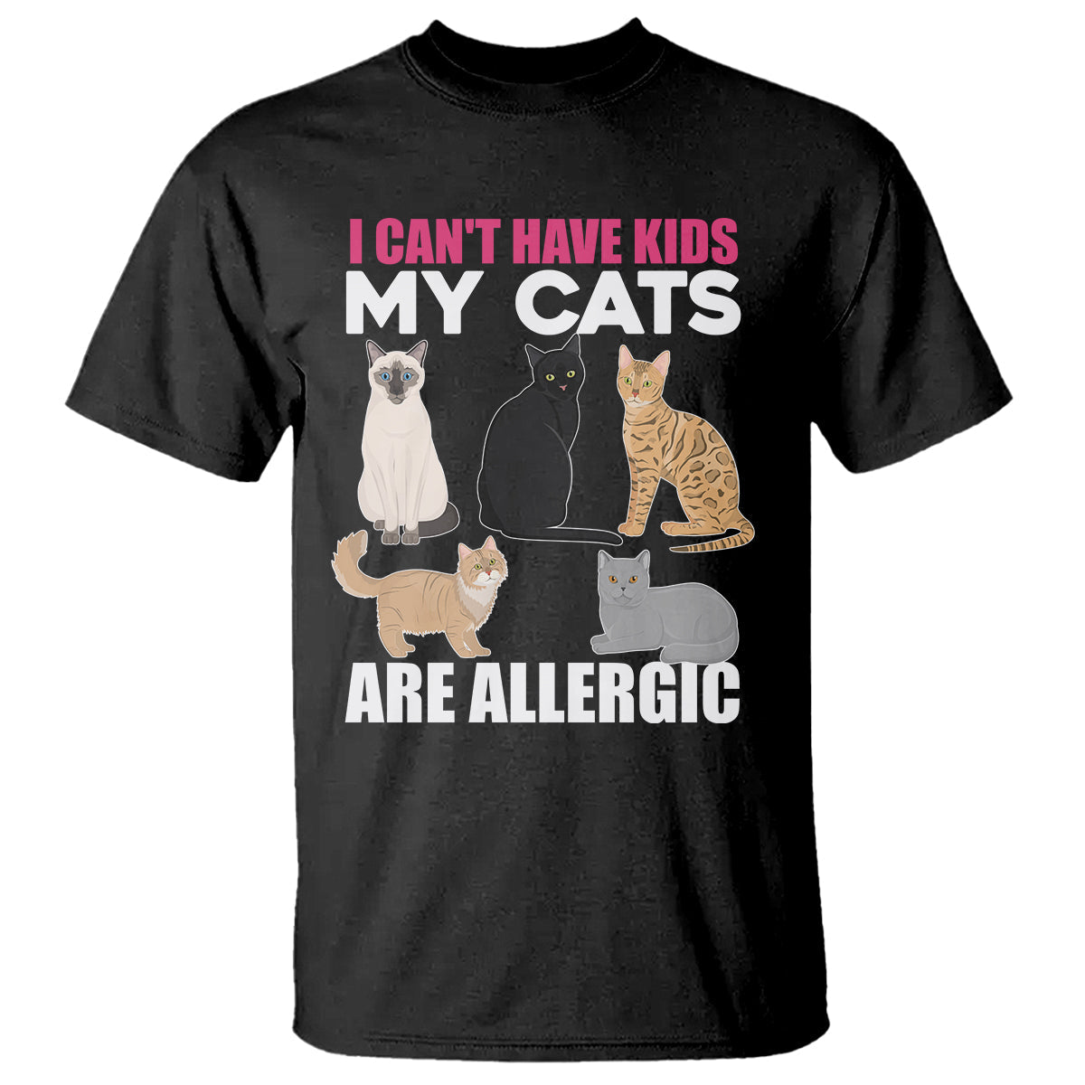 cat-lover-t-shirt-i-cant-have-kids-my-cats-is-allergic