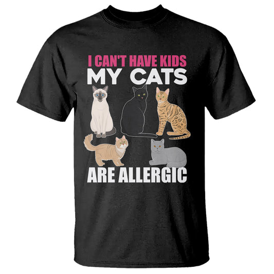 cat-lover-t-shirt-i-cant-have-kids-my-cats-is-allergic